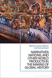 bokomslag Narratives, Nations, and Other World Products in the Making of Global History