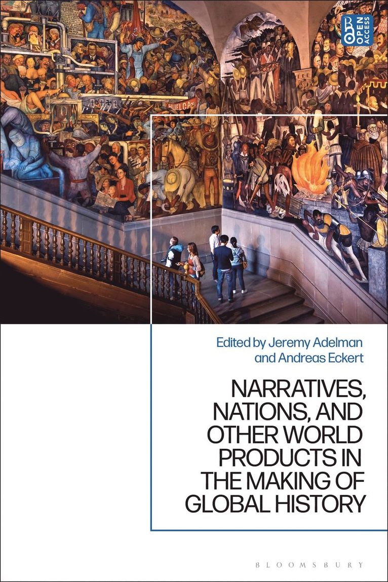 Narratives, Nations, and Other World Products in the Making of Global History 1