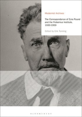 Ezra Pound, Erik Tonning, Norway) Tonning, Dr Erik (University of Bergen, Matthew Feldman - Correspondence of Ezra Pound and the Frobenius Institute, 1930-1959, Häftad
