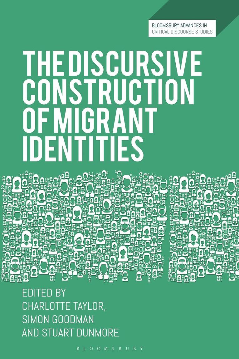 Charlotte Taylor, Simon Goodman, Stuart Dunmore, UK) Taylor, Charlotte (University of Sussex, UK) Goodman, Simon (De Montfort University, UK) Dunmore, Stuart (University of Edinburgh - Discursive Construction of Migrant Identities, Inbunden