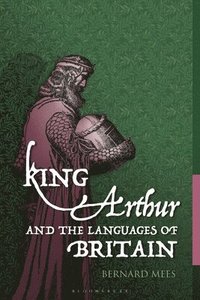 bokomslag King Arthur and the Languages of Britain