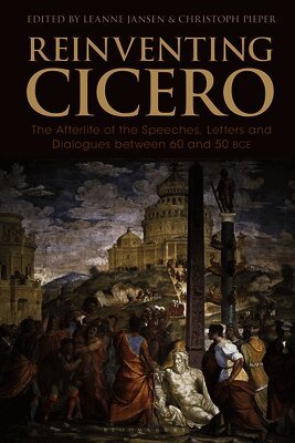 Reinventing Cicero: The Afterlife of the Speeches, Letters and Dialogues Between 60 and 50 Bce