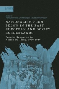 bokomslag Nationalism From Below in the East European and Soviet Borderlands