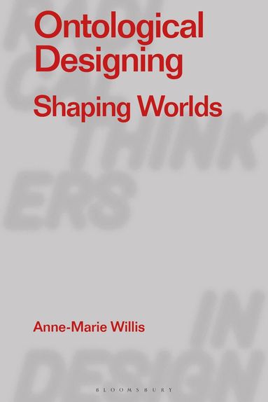 Anne-Marie Willis, Eduardo Staszowski, Clive Dilnot - Ontological Designing, Inbunden