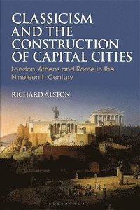 bokomslag Classicism and the Construction of Capital Cities