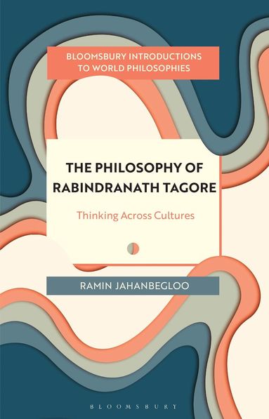 Ramin Jahanbegloo, Monika Kirloskar-Steinbach, Georgina Stewart, Leah Kalmanson, Nader El-Bizri, James Madaio, Takeshi Morisato, Pascah Mungwini, Ann A Pang-White, Mickaella Perina, Omar Rivera - Philosophy of Rabindranath Tagore, Häftad