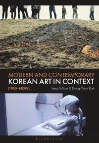 bokomslag Modern and Contemporary Korean Art in Context (1950 - Now)