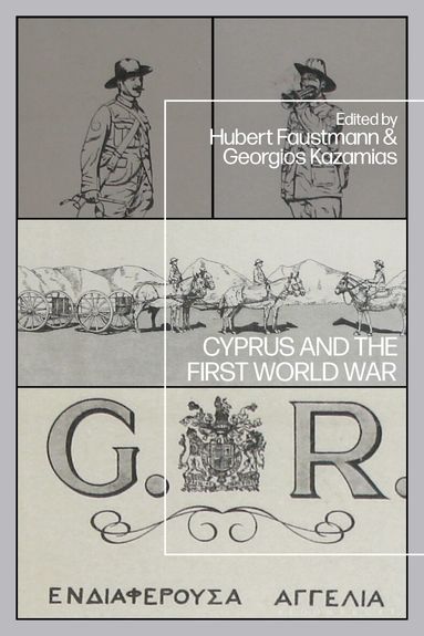 Hubert Faustmann, Georgios Kazamias - Cyprus and the First World War, Inbunden