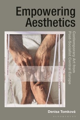 bokomslag Empowering Aesthetics: Contemporary Collaborative Arts from Central-Eastern Europe