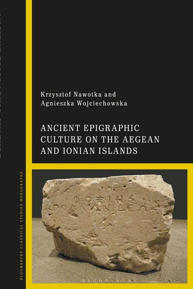 Krzysztof Nawotka - Ancient Epigraphic Culture on the Aegean and Ionian Islands, Inbunden