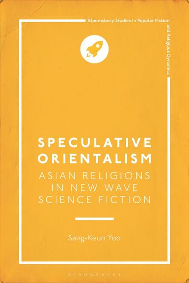 bokomslag Speculative Orientalism: Asian Religions in New Wave Science Fiction