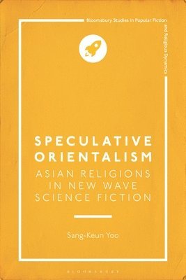Speculative Orientalism: Asian Religions in New Wave Science Fiction