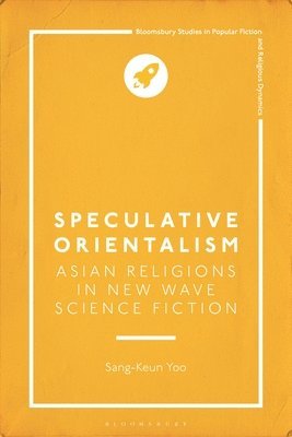 Speculative Orientalism: Asian Religions in New Wave Science Fiction 1