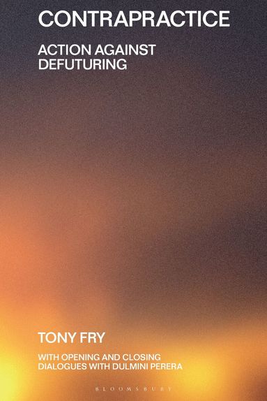 Tony Fry, Clive Dilnot, Eduardo Staszowski, Virginia Tassinari - Contrapractice, Häftad