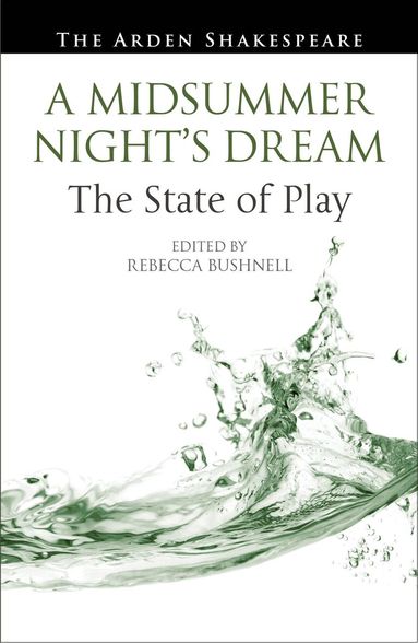Rebecca Bushnell - Midsummer Night’s Dream: The State of Play, Inbunden