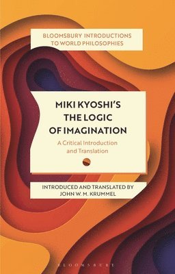 Kiyoshi Miki, Monika Kirloskar-Steinbach - Miki Kiyoshi's The Logic of Imagination, Häftad