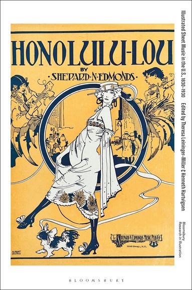 Theresa Leininger-Miller, Kenneth Hartvigsen - Illustrated Sheet Music in the U.S., 1830-1930, Inbunden