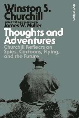 Sir Winston S. Churchill, Sir Sir Winston S. Churchill, Winston S. Churchill, James W Muller, University of Alaska Anchorage) Muller, James W (Professor, James W. Muller - Thoughts and Adventures, Häftad