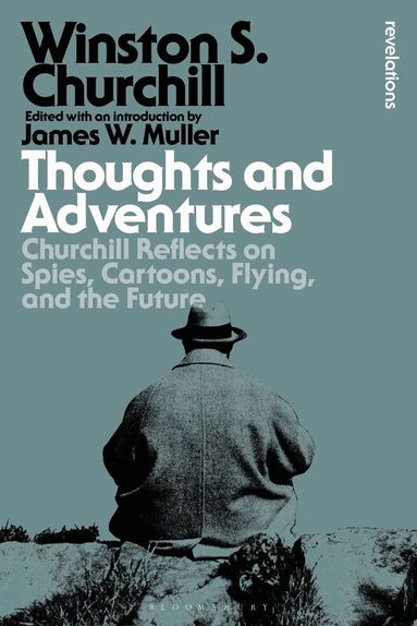 Sir Winston S. Churchill, James W Muller - Thoughts and Adventures, Inbunden