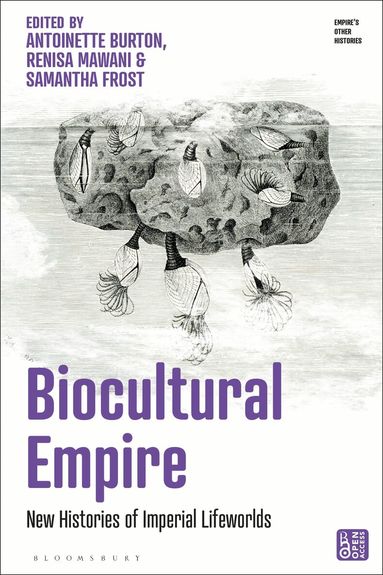 Antoinette Burton, Renisa Mawani, Samantha Frost - Biocultural Empire, Häftad