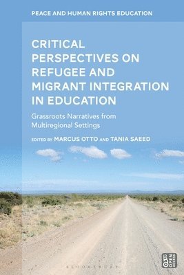 bokomslag Critical Perspectives on Refugee and Migrant Integration in Education: Grassroots Narratives from Multiregional Settings