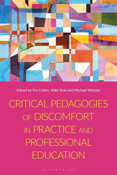 Fiona Cullen, Mike Seal, Michael Whelan - Critical Pedagogies of Discomfort in Practice and Professional Education, Inbunden