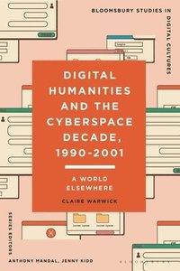 bokomslag Digital Humanities and the Cyberspace Decade, 1990-2001