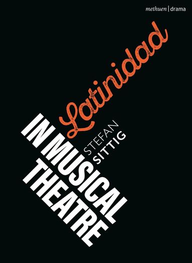 Stefan Sittig, Robert Gordon, Emilio Méndez - Latinidad in Musical Theatre, Häftad