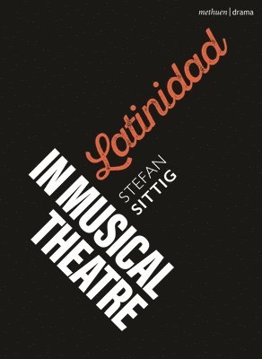 bokomslag Latinidad in Musical Theatre