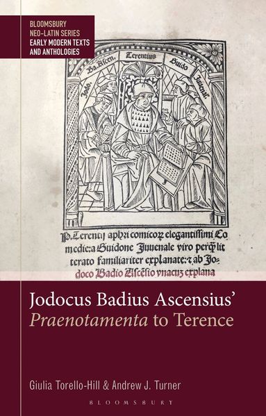 Giulia Torello-Hill, Andrew J. Turner, Gesine Manuwald, Stephen Harrison, William M Barton, Bobby Xinyue - Jodocus Badius Ascensius' Praenotamenta to Terence, Inbunden