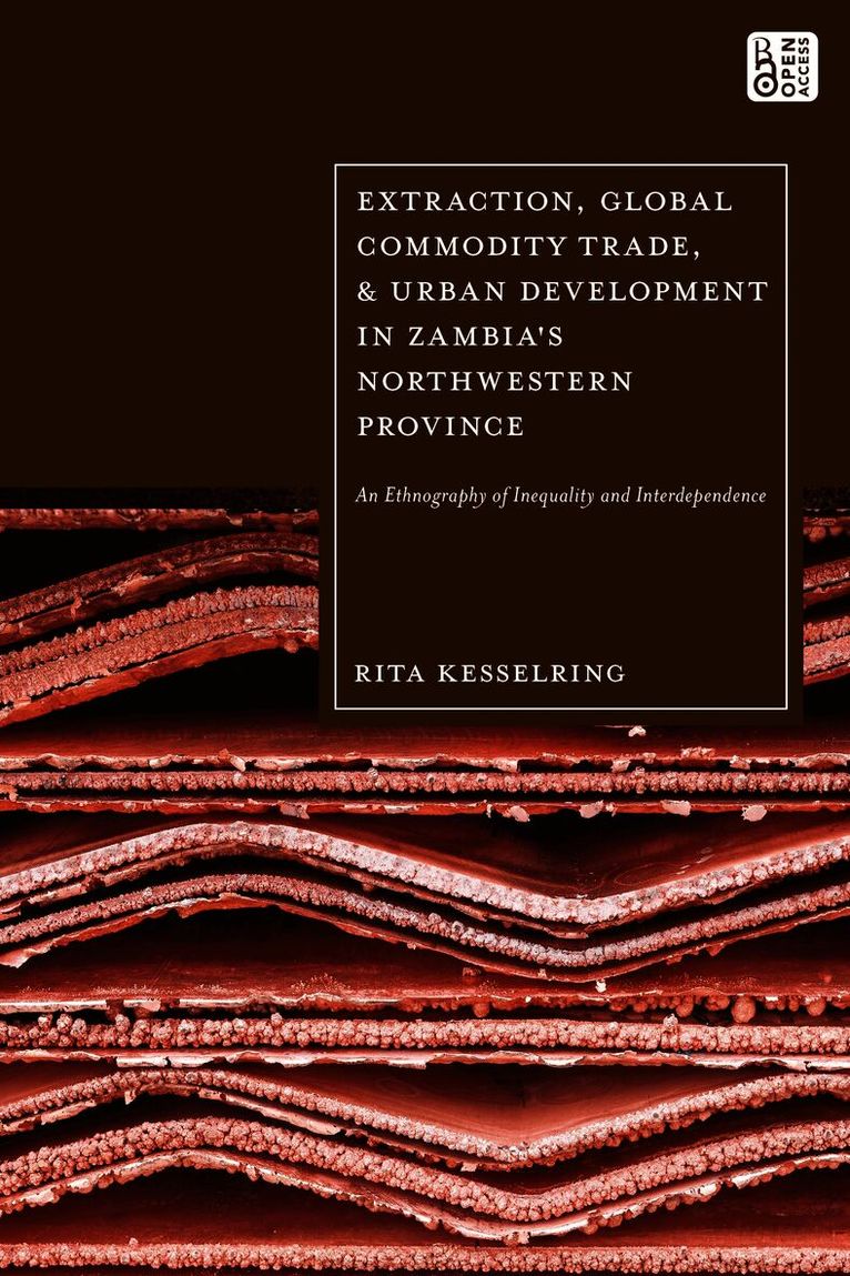 Extraction, Global Commodity Trade, and Urban Development in Zambia's Northwestern Province