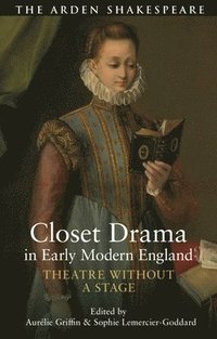 bokomslag Closet Drama in Early Modern England: Theatre Without a Stage