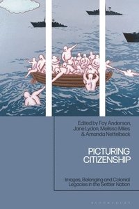 bokomslag Picturing Citizenship: Images, Belonging and Colonial Legacies in the Settler Nation