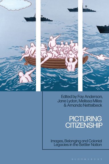 Fay Anderson, Jane Lydon, Melissa Miles, Amanda Nettelbeck - Picturing Citizenship, Inbunden