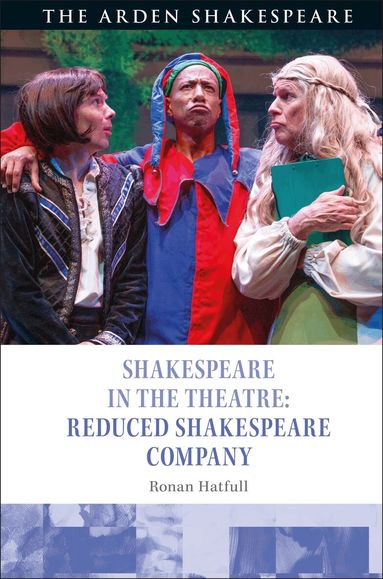 Ronan Hatfull, Stephen Purcell, Peter Holland - Shakespeare in the Theatre: Reduced Shakespeare Company, Inbunden