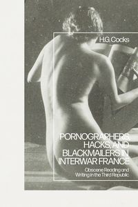 bokomslag Pornographers, Hacks, and Blackmailers in Interwar France