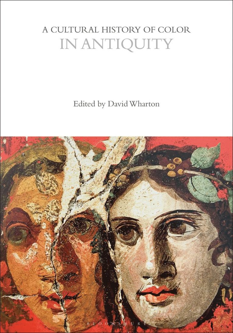 David Wharton, USA.) Wharton, David (University of North Carolina at Greensboro, Carole P. Biggam, Carole P Biggam, Kirsten Wolf - Cultural History of Color in Antiquity, Häftad