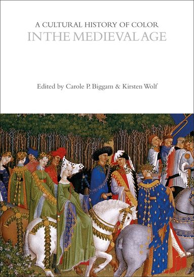 Carole P. Biggam, Kirsten Wolf - Cultural History of Color in the Medieval Age, Häftad