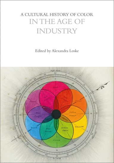 Alexandra Loske - Cultural History of Color in the Age of Industry, Häftad