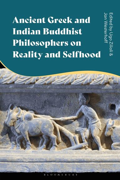 Ugo Zilioli, Jan Westerhoff - Ancient Greek and Indian Buddhist Philosophers on Reality and Selfhood, Inbunden