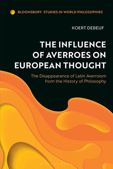 Koert Debeuf, Monika Kirloskar-Steinbach - Influence of Averroes on European Thought, Inbunden