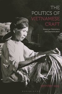 bokomslag The Politics of Vietnamese Craft