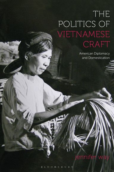 Jennifer Way - Politics of Vietnamese Craft, Häftad