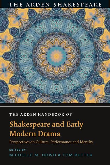 Michelle M. Dowd, Tom Rutter - Arden Handbook of Shakespeare and Early Modern Drama, Häftad