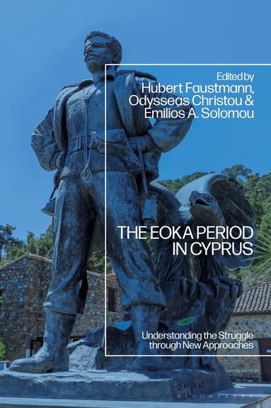 Hubert Faustmann, Odysseas Christou, Emilios A. Solomou - EOKA Period in Cyprus, Inbunden