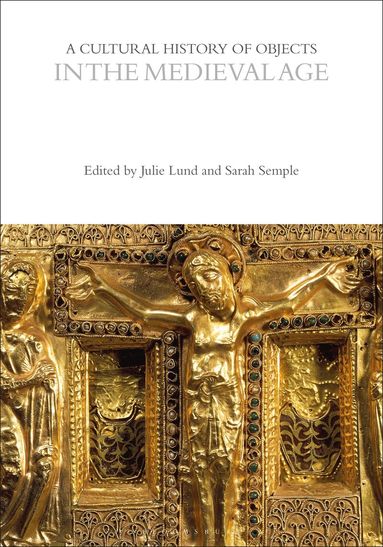 Julie Lund, Sarah Semple - Cultural History of Objects in the Medieval Age, Häftad