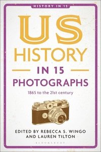 bokomslag US History in 15 Photographs