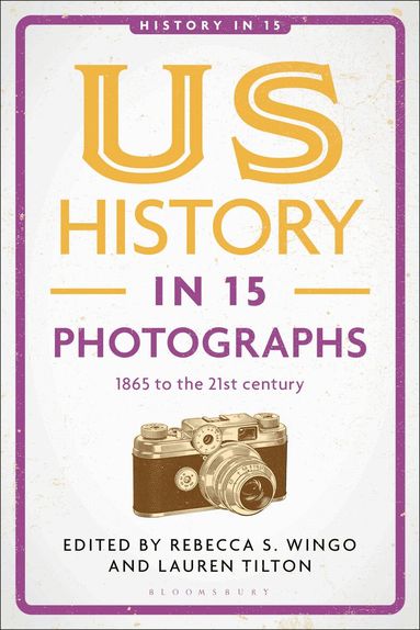 Rebecca S. Wingo, Lauren Tilton - US History in 15 Photographs, Häftad