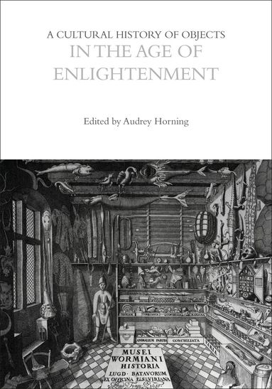 Audrey Horning - Cultural History of Objects in the Age of Enlightenment, Häftad