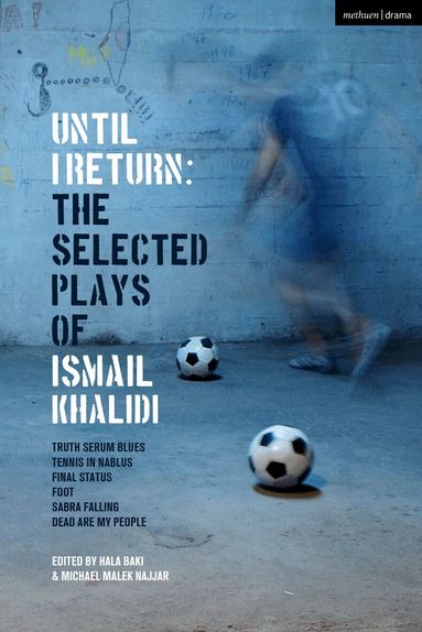 Ismail Khalidi, Hala Baki, Michael Malek Najjar - Until I Return: The Selected Plays of Ismail Khalidi, Häftad